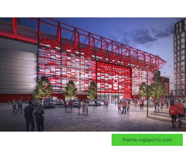 百年底蕴与新生力量交汇的诺丁汉森林复兴蓝图与梦想未来征程