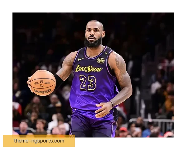 詹姆斯复出引爆联盟格局湖人冲击季后赛前景分析东西部竞争白热化