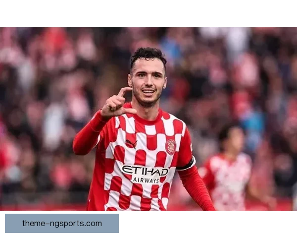 赫罗纳俱乐部崛起之路与西甲新势力版图解析战术革新与青训奇迹透视