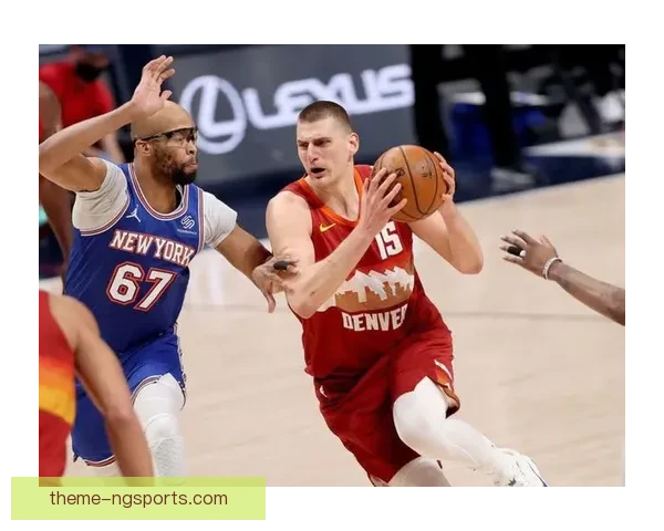 掘金队稳步前进，乔基奇领衔带领球队冲击总冠军梦